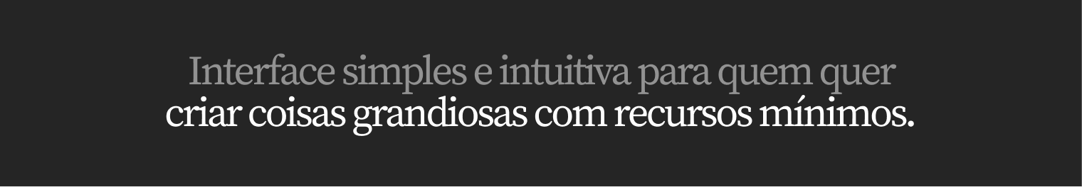 Interface simples e intuitiva do Welles